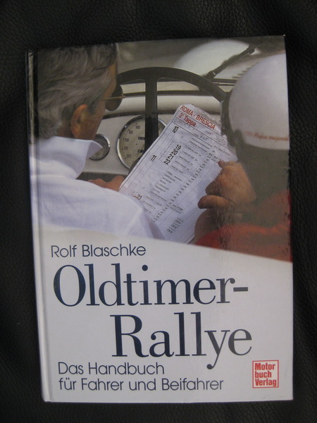 Oldtimer-Rallye, Das Handbuch für Fahrer und Beifahrer, von Rolf Blaschke